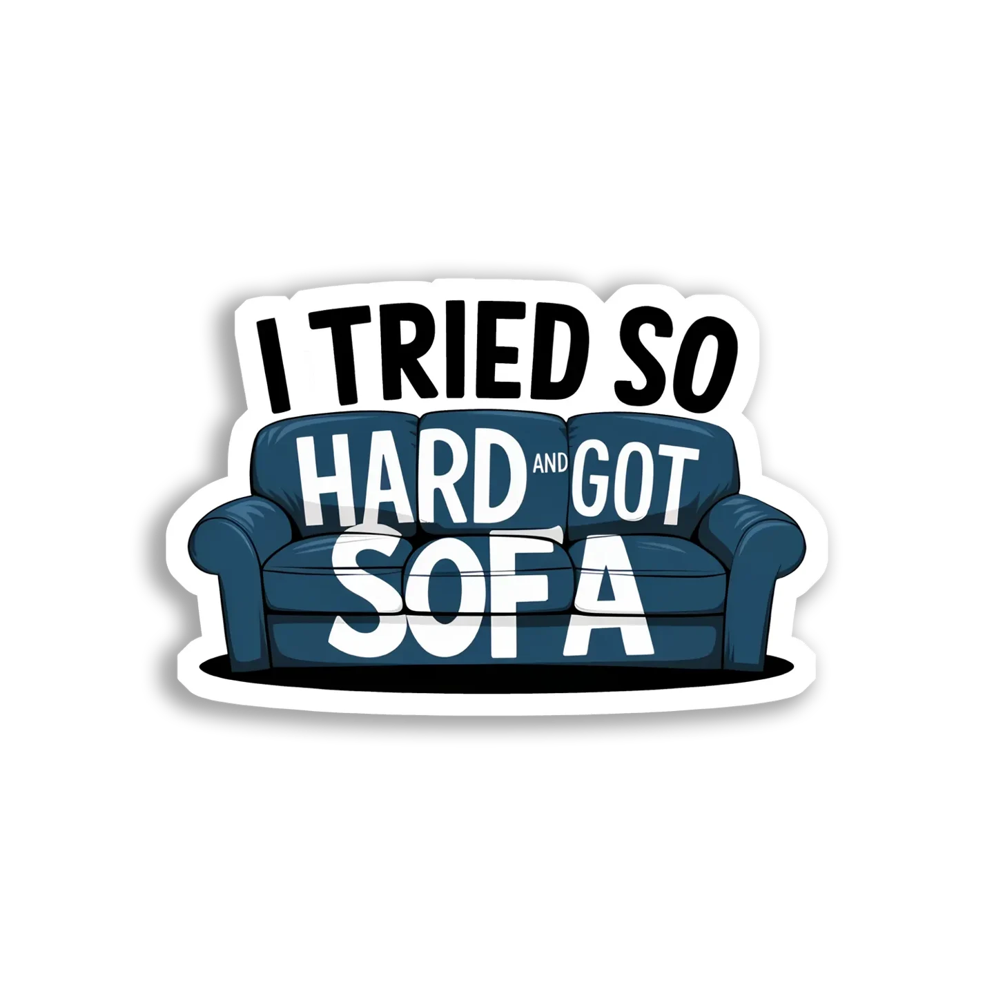 I Tried So Hard and Got Sofa Sticker