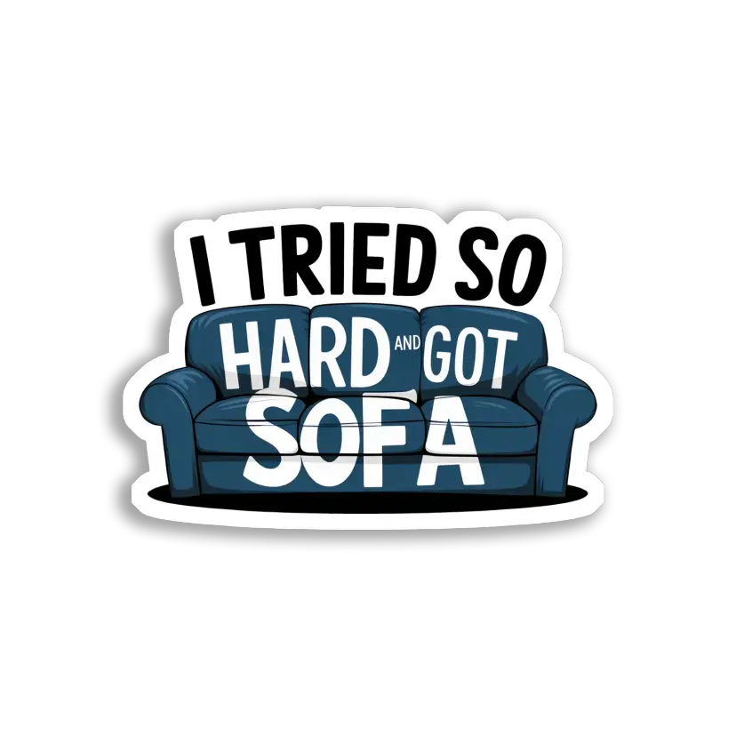 I Tried So Hard and Got Sofa Sticker