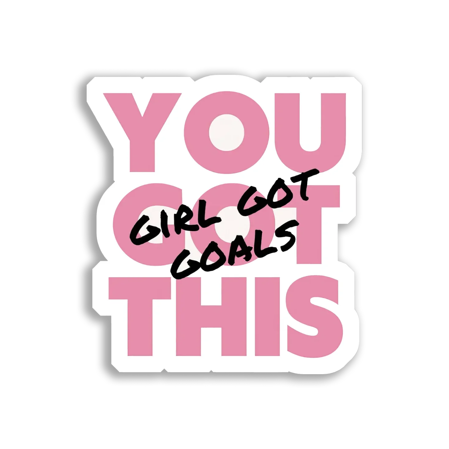 You Girl Got This Goals Sticker
