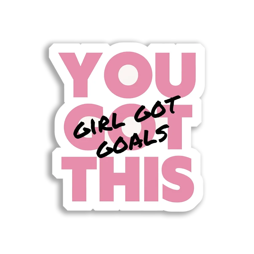 You Girl Got This Goals Sticker