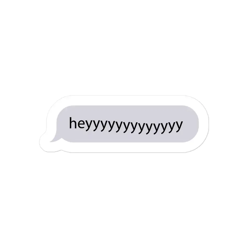 Heyyyyyyyyyyyy Message Bubble Sticker