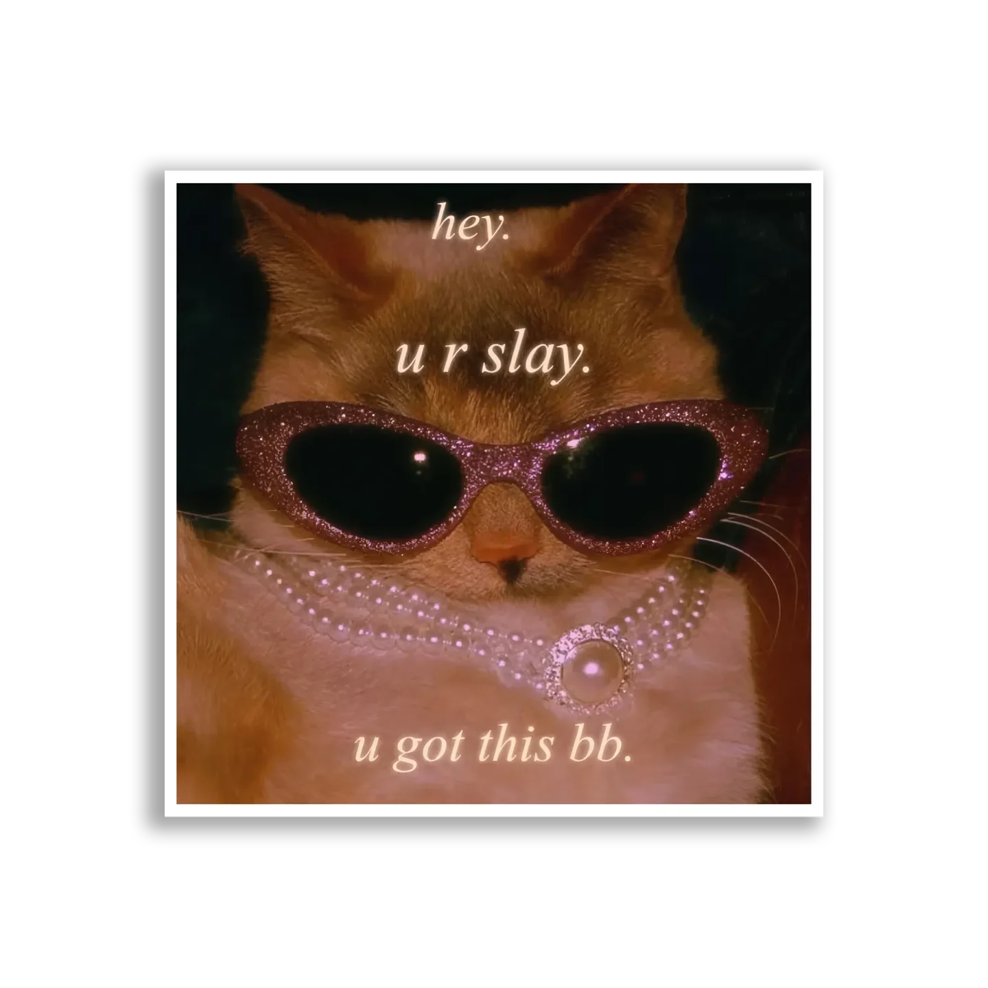 Hey, You Slay, You Got This Sticker
