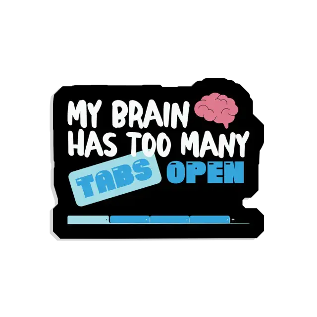 My brain has too many tabs open Sticker
