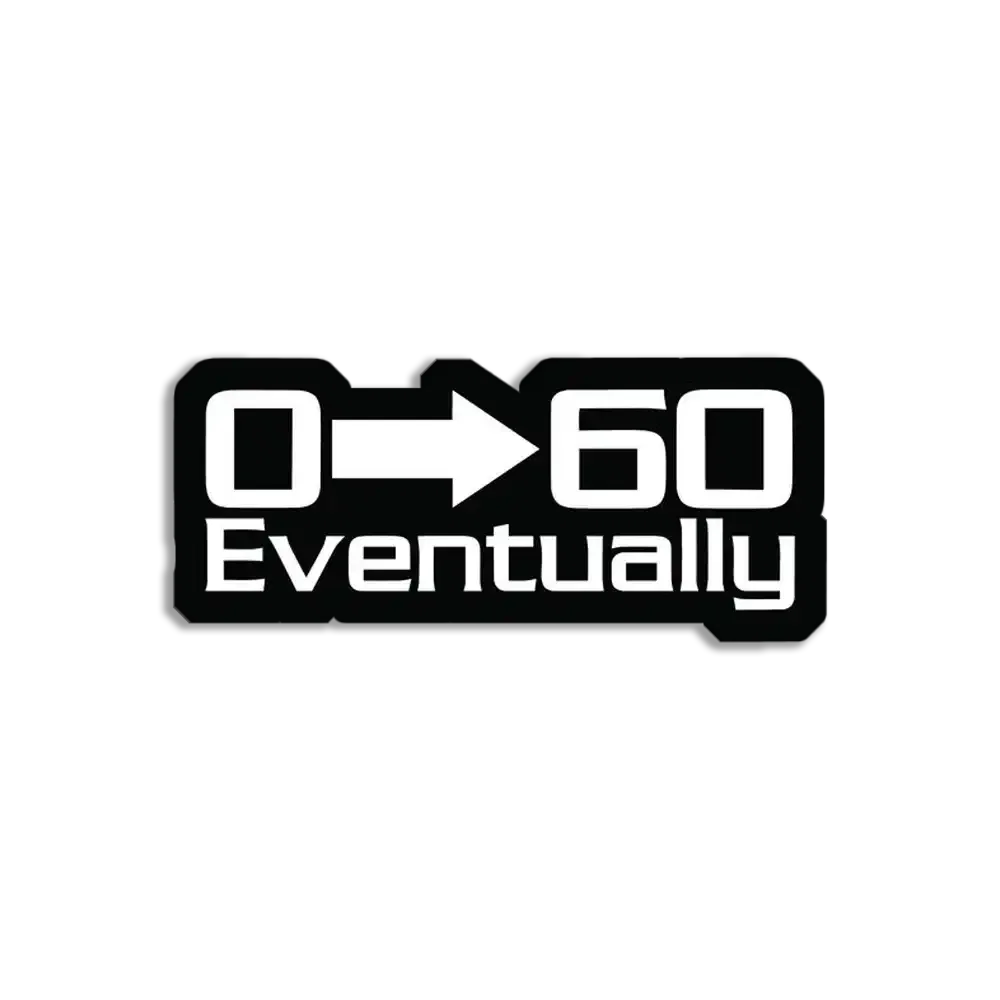 0-60 Eventually Sticker