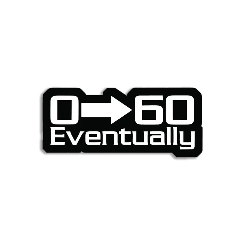 0-60 Eventually Sticker