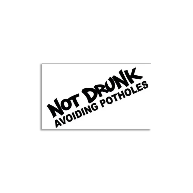 Not Drunk, avoiding potholes Sticker