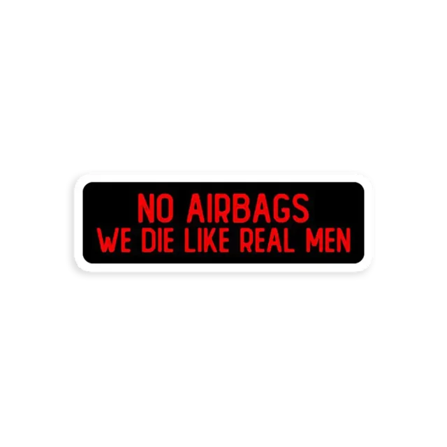 No Airbags We Die Like Real Men Car Sticker