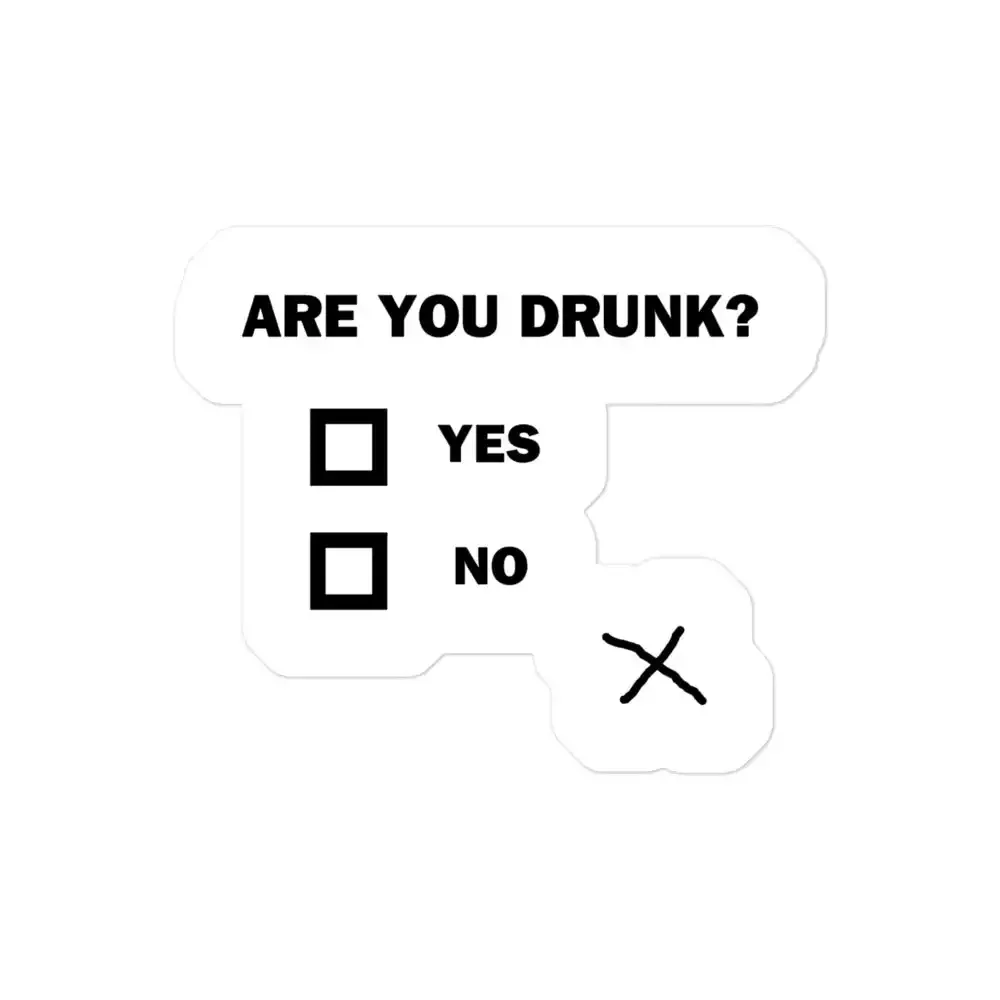 Are you drunk Sticker