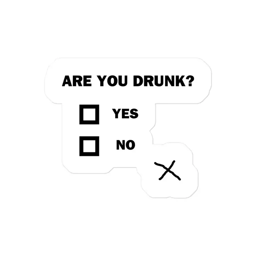 Are you drunk Sticker