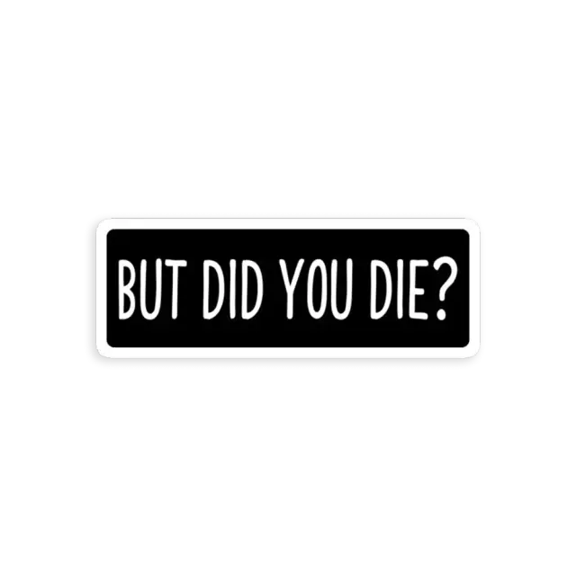But Did You Die Funny Petrolhead Car Sticker
