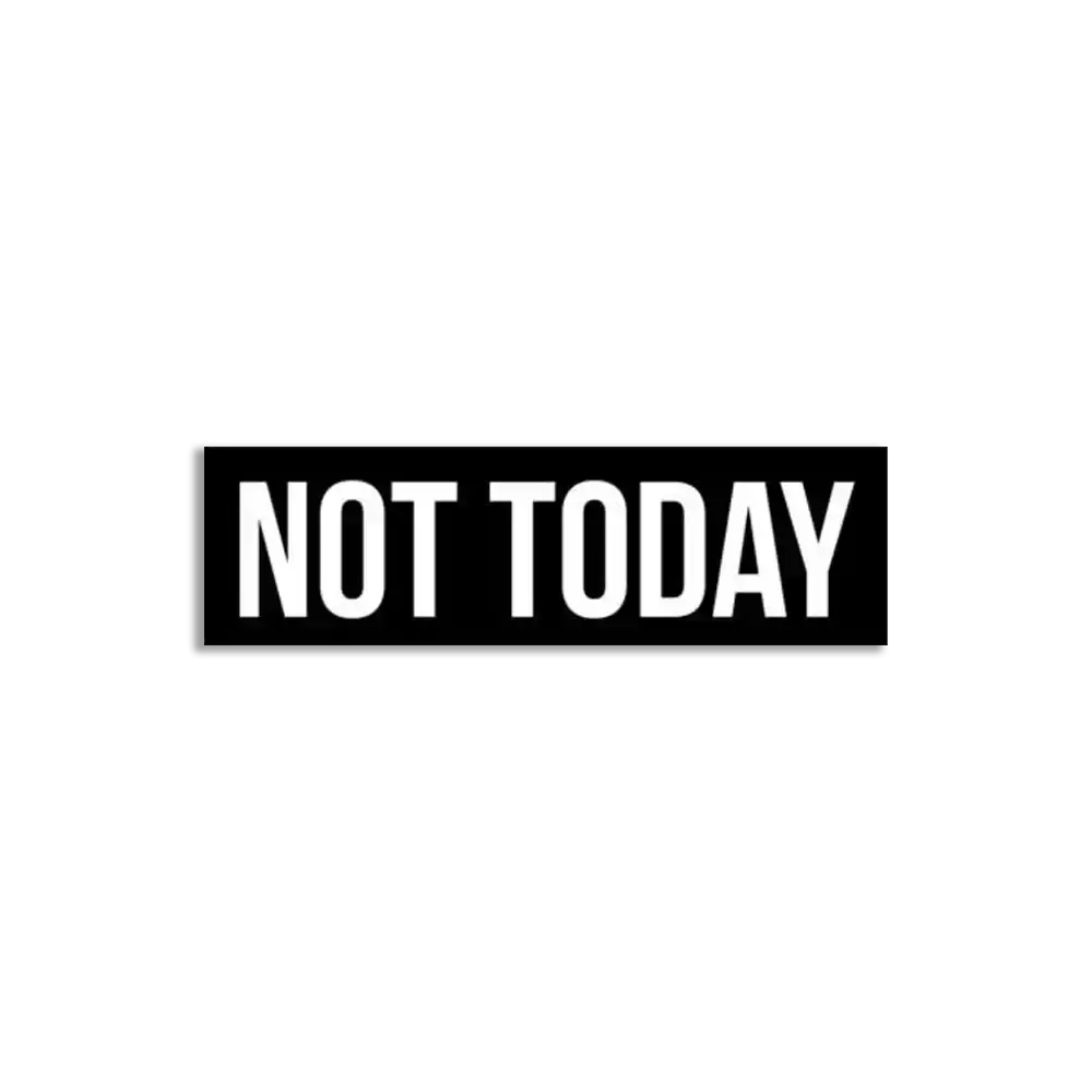Not Today Sticker