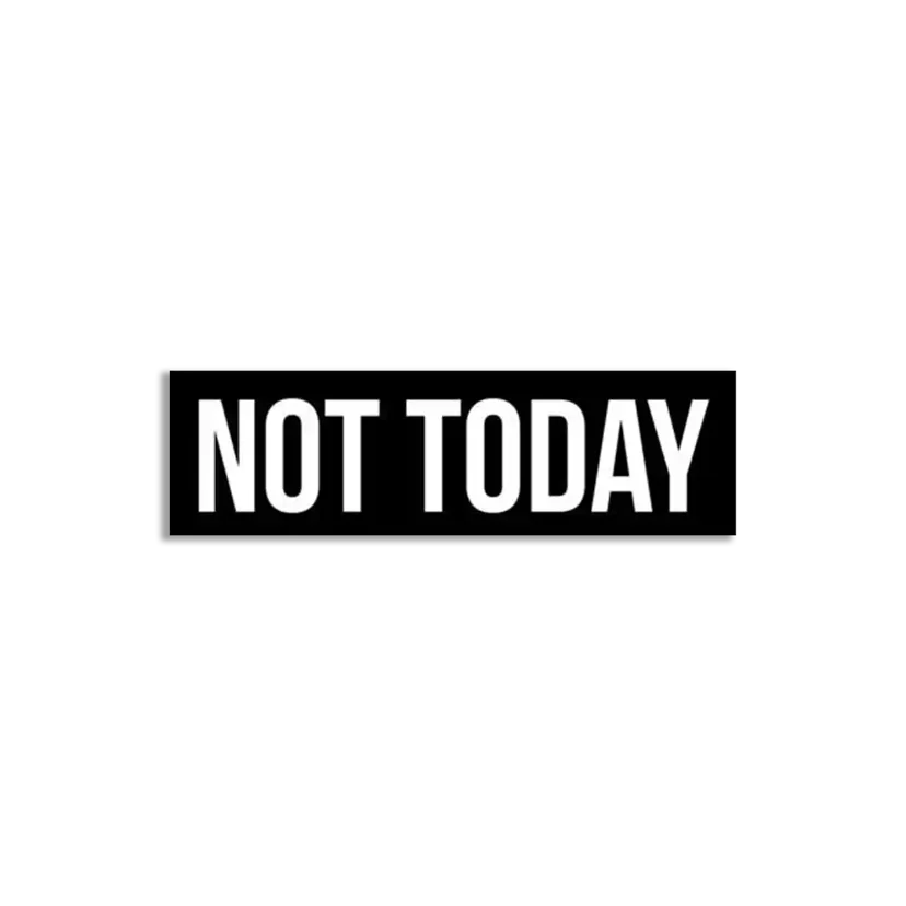 Not Today Sticker