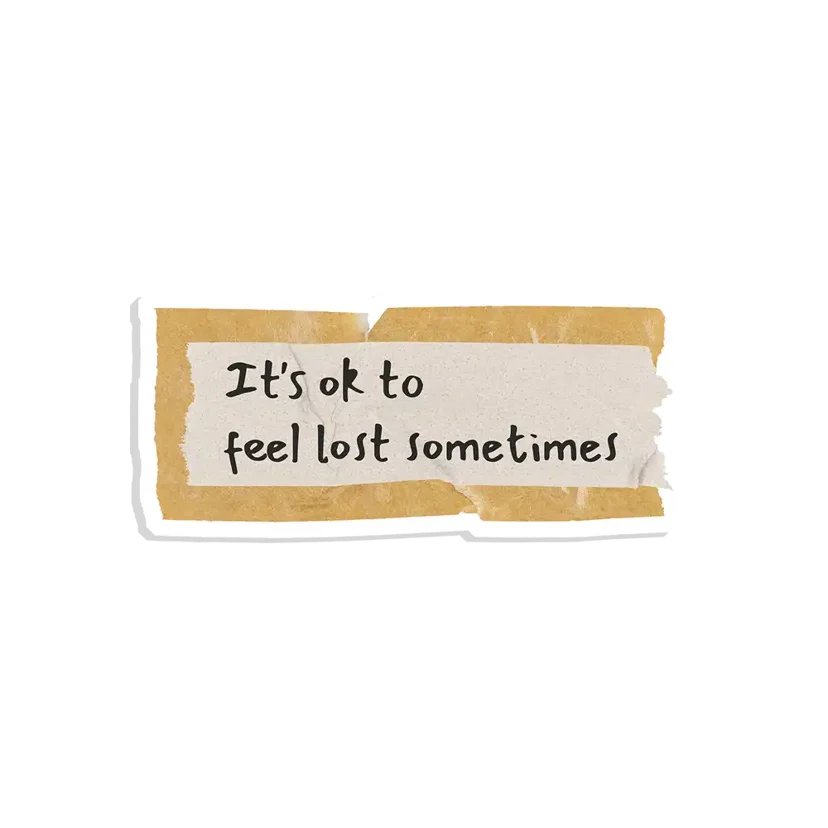 It's okay to feel lost sometimes Sticker