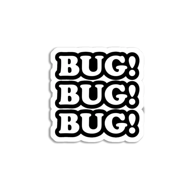 Bug Bug Bug Sticker