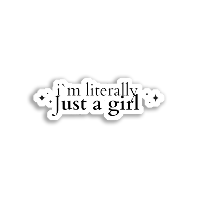 I'm Literally Just a Girl Sticker
