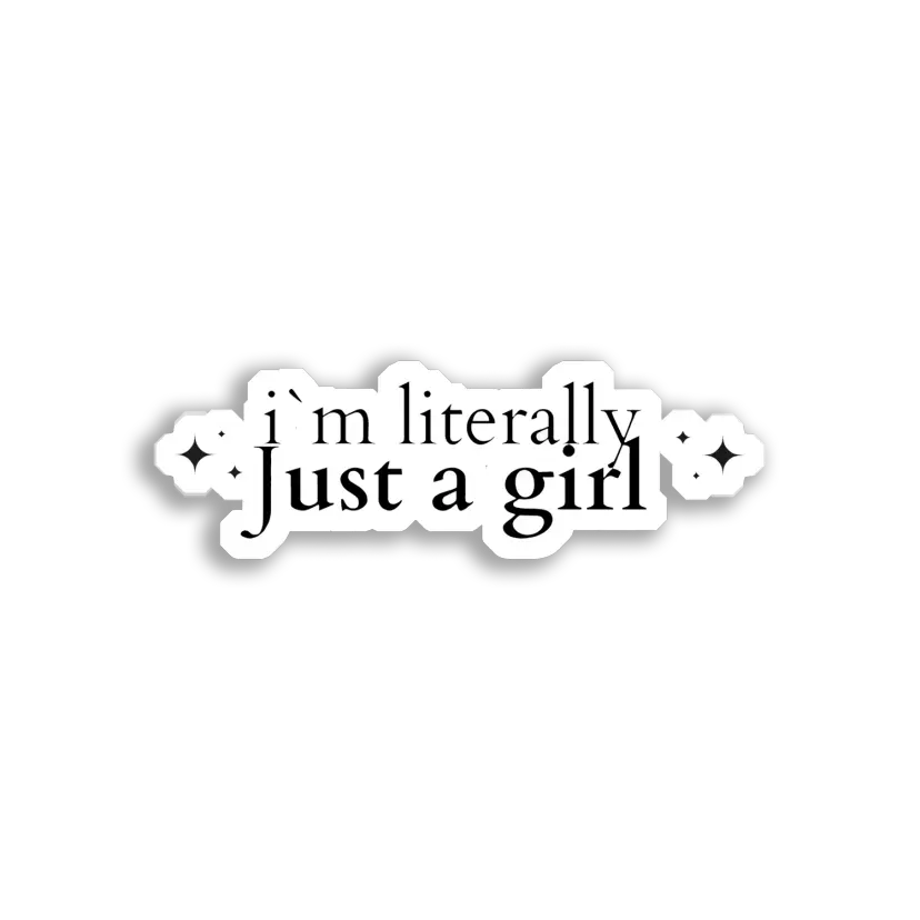 I'm Literally Just a Girl Sticker