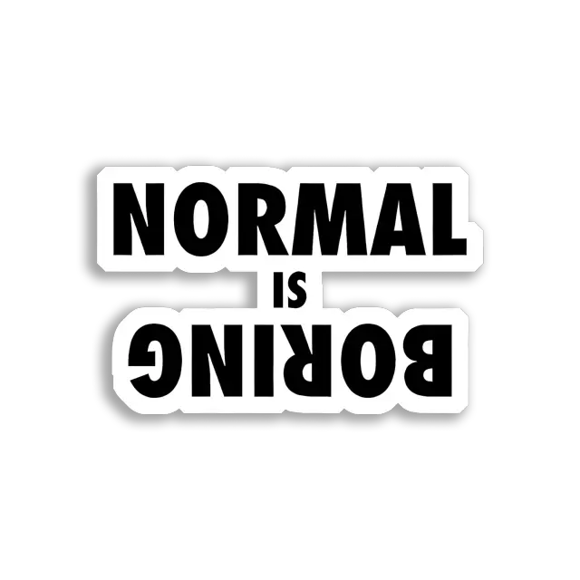 Normal Is Boring Sticker