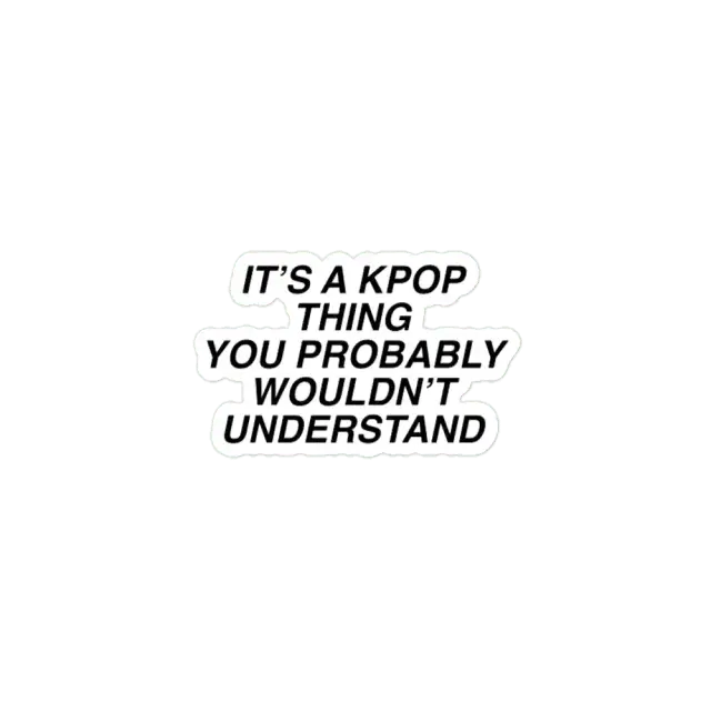 It's a Kpop thing you wouldn't understand Seventeen Sticker