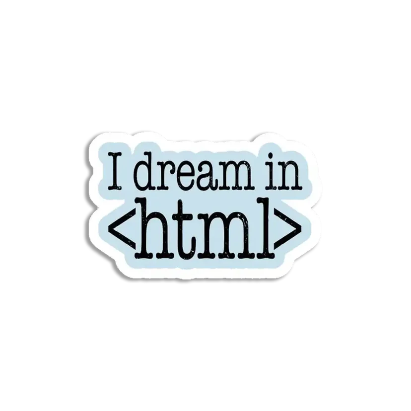 I dream in HTML Sticker