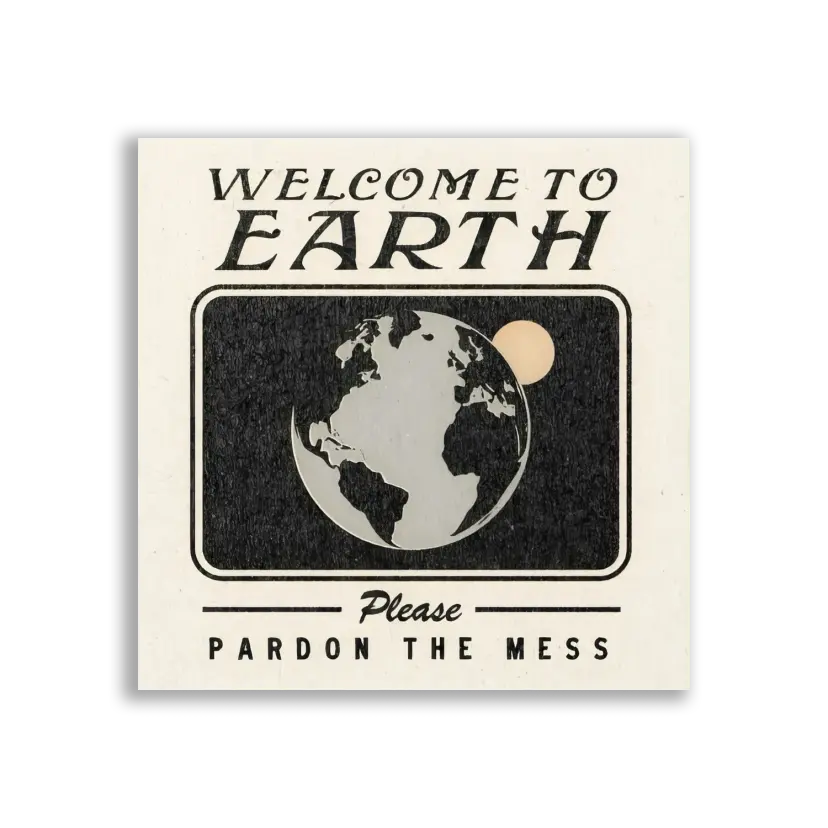 Welcome to Earth, Pardon the Mess Sticker