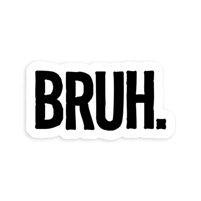 Bruh Sticker