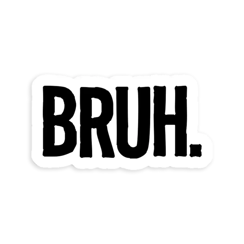 Bruh Sticker