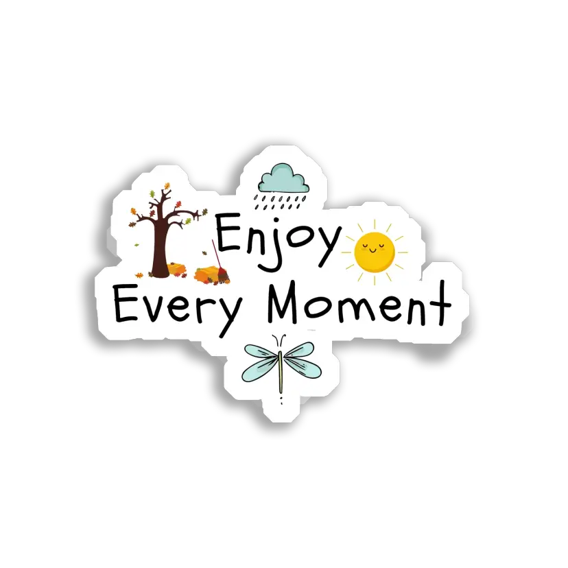 Enjoy Every Moment Sticker