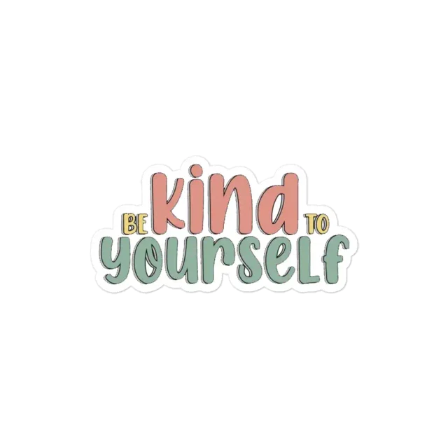 Be Kind to Yourself Sticker