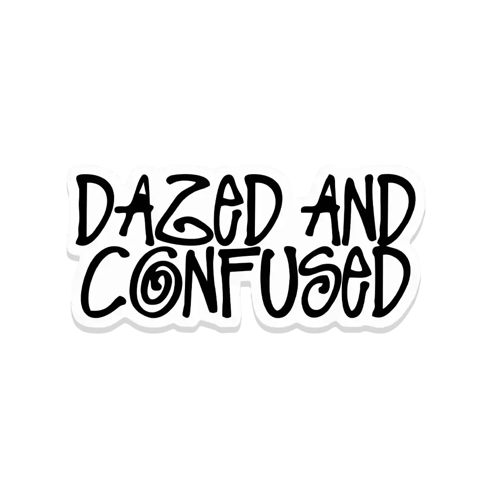 Dazed and Confused Sticker