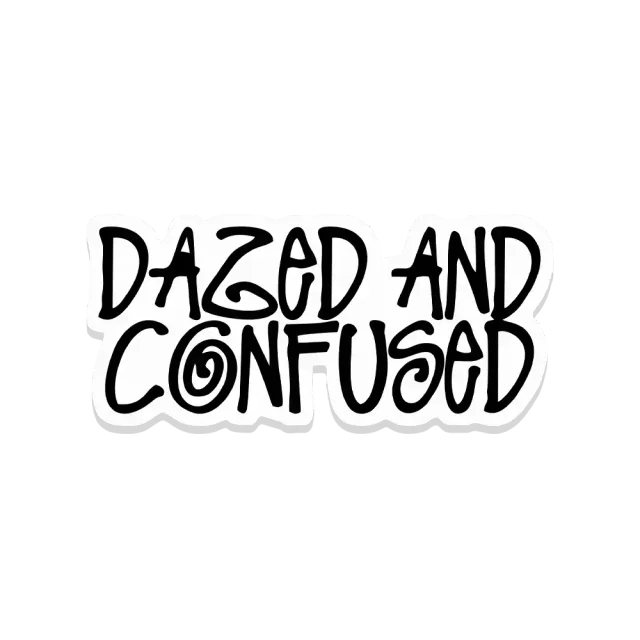 Dazed and Confused Sticker