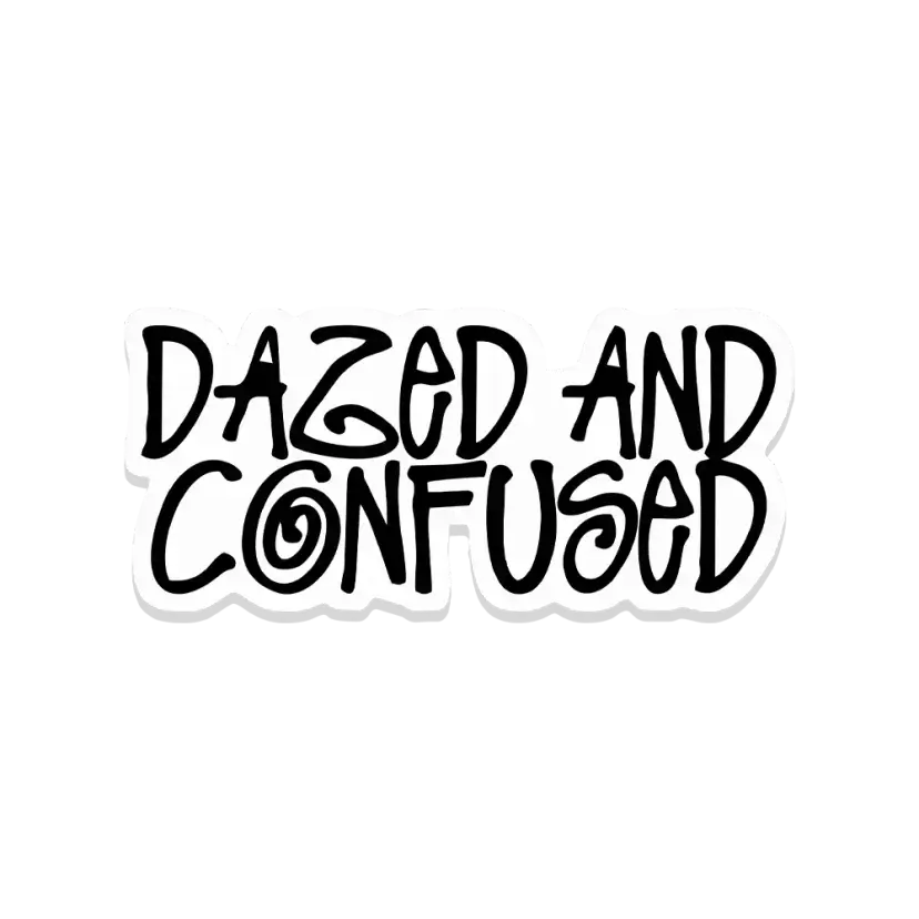 Dazed and Confused Sticker