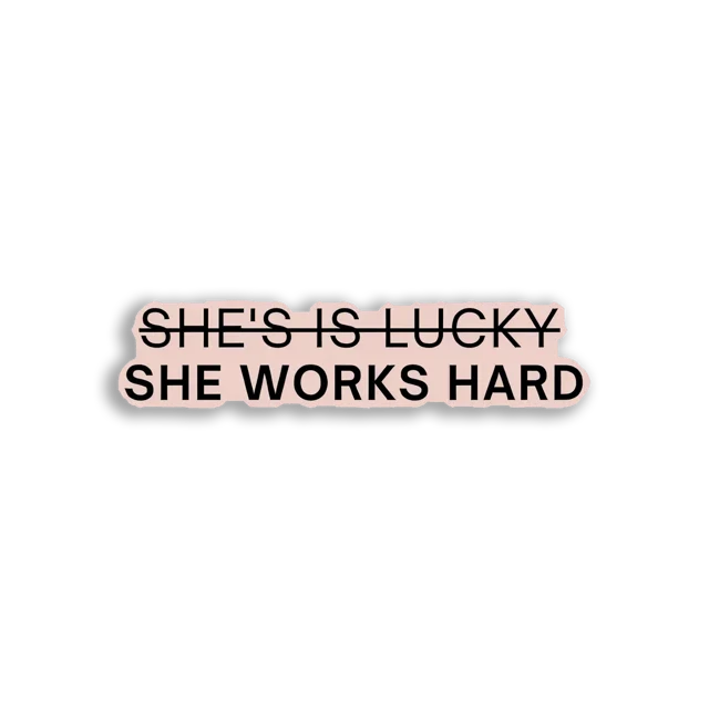 She Works Hard, Not Lucky Sticker