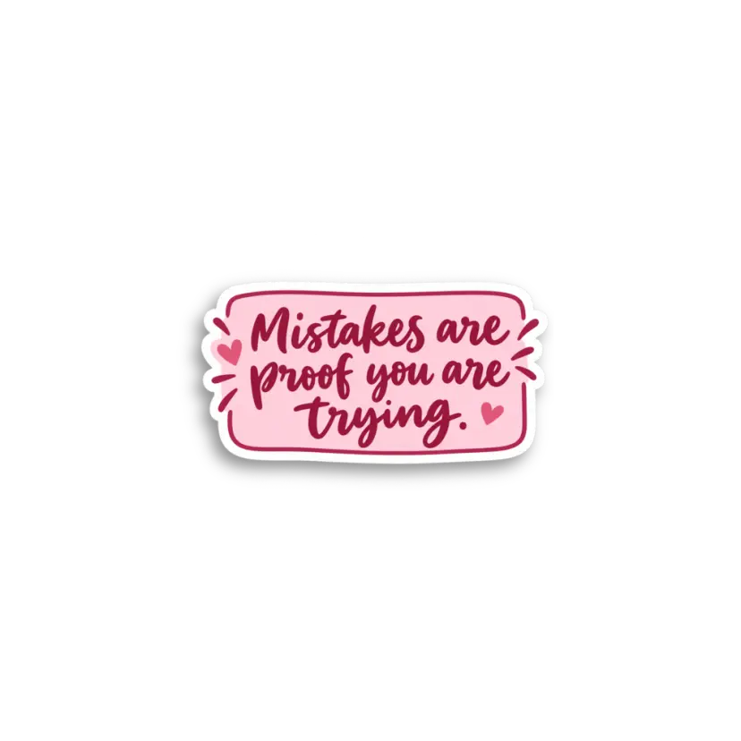 Mistakes Are Proof Sticker