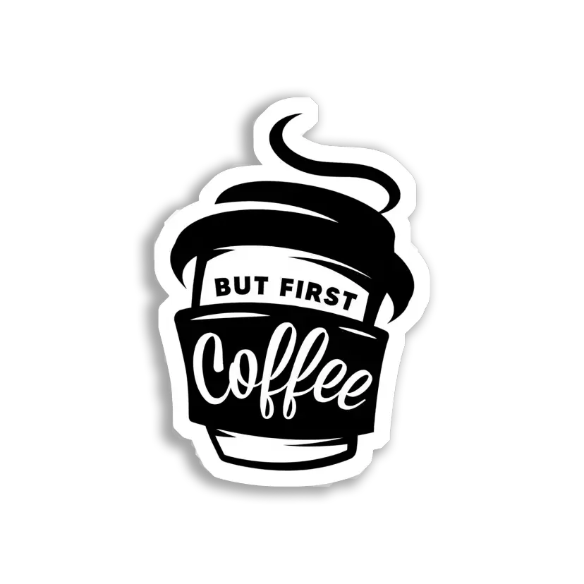 But First, Coffee Sticker