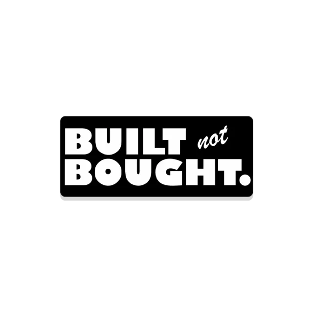 Built not Bought Sticker