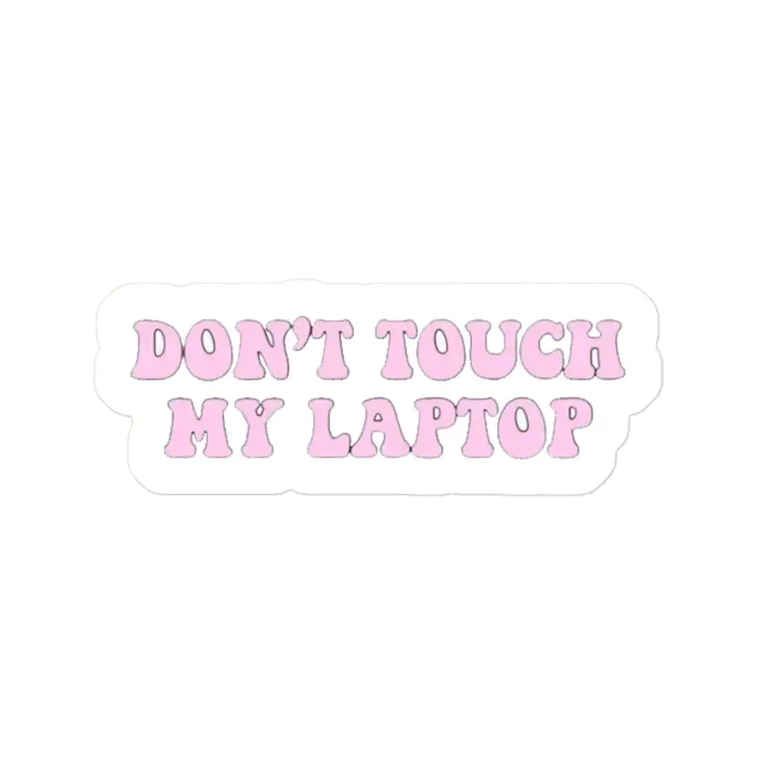 Don't touch my laptop Sticker