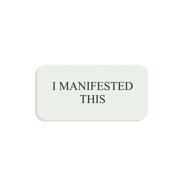I manifested this Sticker