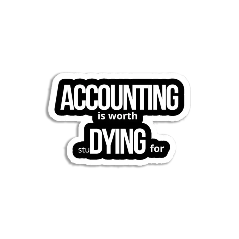 Accounting is worth Dying for Sticker