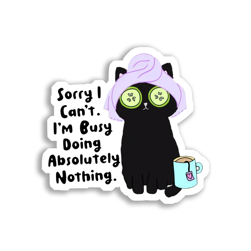 Sorry I Can't, I'm Busy Doing Nothing Sticker