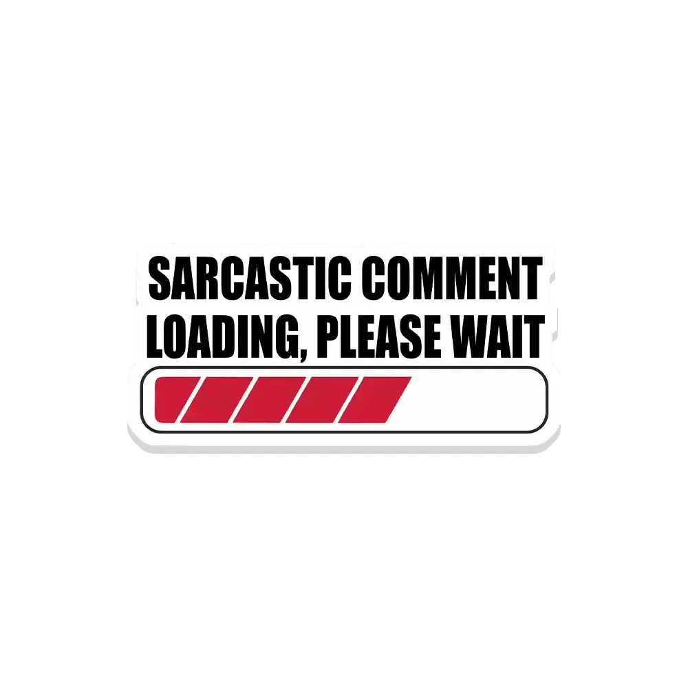Sarcastic comment loading please wait Sticker