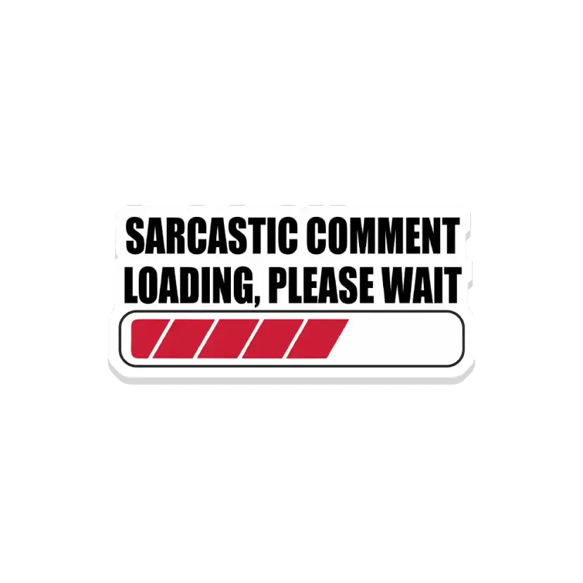 Sarcastic comment loading please wait Sticker