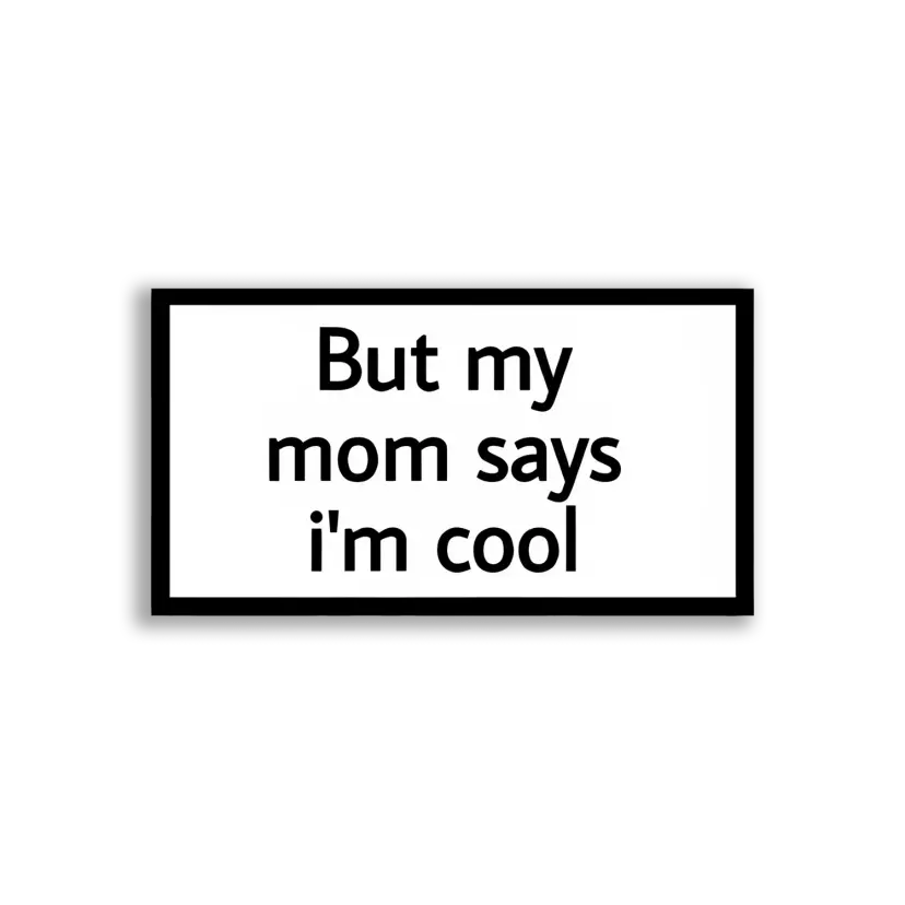 But My Mom Says I'm Cool Sticker