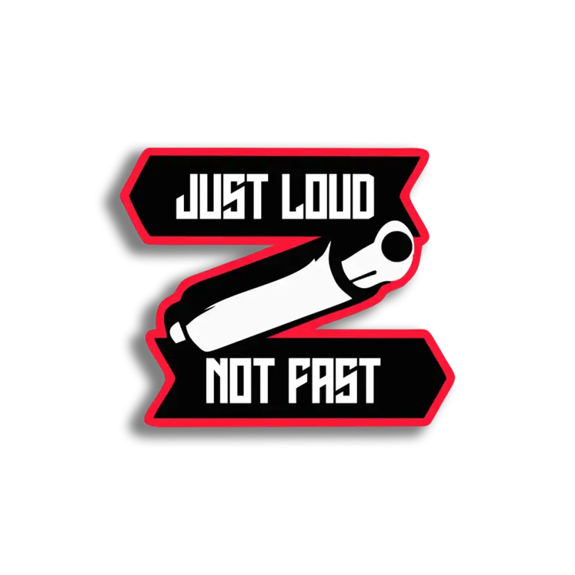 Just Loud, Not Fast Sticker
