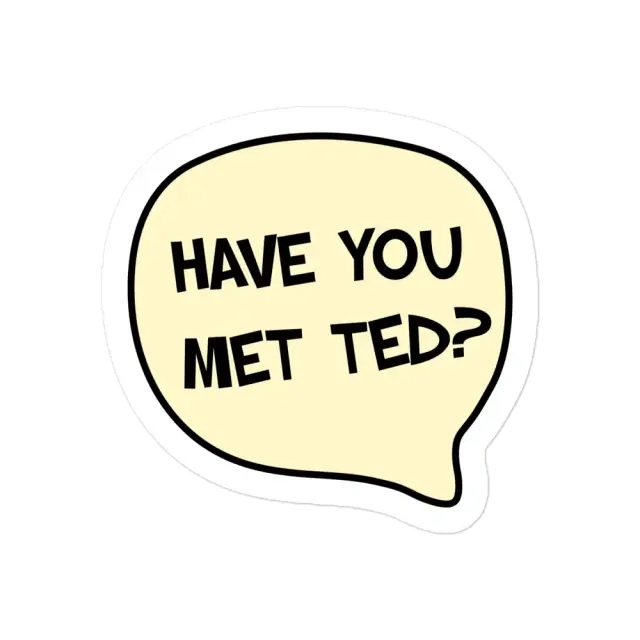 HIMYM - Have You Met Ted Sticker