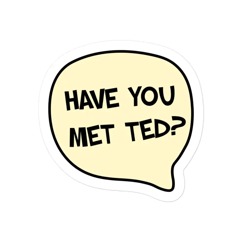 HIMYM - Have You Met Ted Sticker