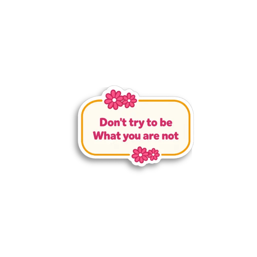 Dont Try To Be Sticker