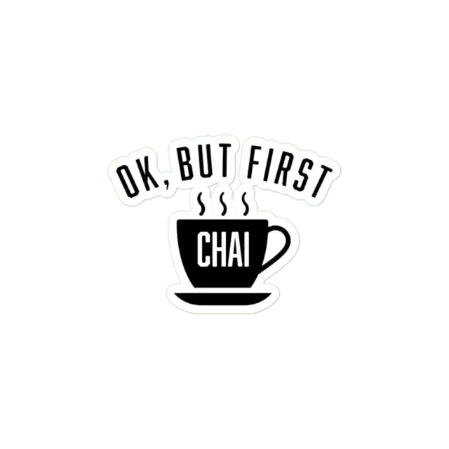 Ok, But First Chai Sticker