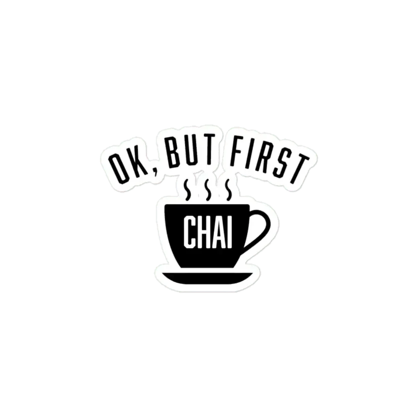 Ok, But First Chai Sticker