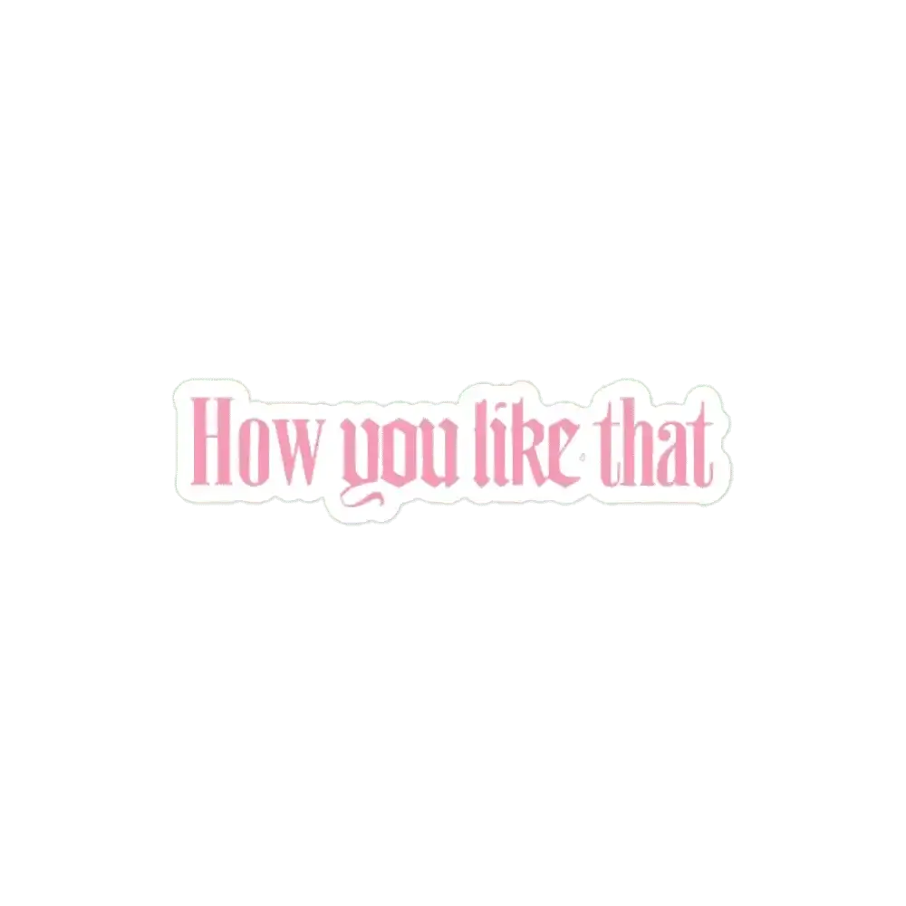 How you like thtat BlackPink Sticker