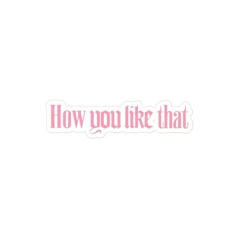 How you like thtat BlackPink Sticker